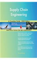 Supply Chain Engineering A Complete Guide - 2020 Edition