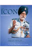 The Icon: Marshal Of The Indian Air Force Arjan Singh, Dfc (2Nd Edition)