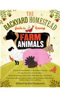 The Backyard Homestead Guide to Raising Farm Animals