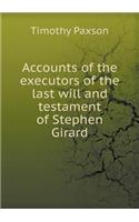 Accounts of the Executors of the Last Will and Testament of Stephen Girard