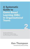 Systematic Guide To Game-based Learning (GBL) In Organizational Teams