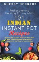 Rediscovering Healthy Eating With 101 Indian Instant Pot Recipes