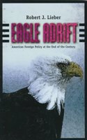 Eagle Adrift: American Foreign Policy at the End of the Century