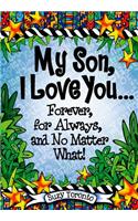 My Son, I Love You... Forever, for Always, and No Matter What!