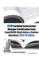 CCM Certified Construction Manager Certification Exam ExamFOCUS Study Notes & Review Questions 2018/19 Edition