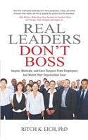 Real Leaders Don’T Boss - Ritch K. Eich