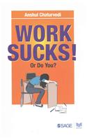 Work Sucks! Or Do You?