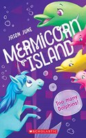 Mermicorn Island #3: Too Many Dolphins!