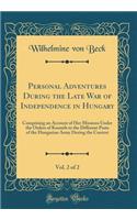 Personal Adventures During the Late War of Independence in Hungary, Vol. 2 of 2: Comprising an Account of Her Missions Under the Orders of Kossuth to the Different Posts of the Hungarian Army During the Contest (Classic Reprint)