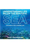 Understanding Life Below the Beautiful Sea Children's Fish & Marine Life