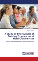 Study on Effectiveness of Training Programmes at Hotel Crowne Plaza