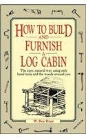 How to Build and Furnish a Log Cabin