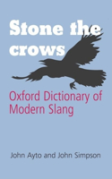 Stone the Crows: Oxford Dictionary of Modern Slang