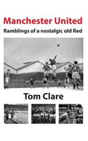 Manchester United - Ramblings of a Nostalgic Old Red