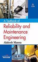 A Textbook of Reliability and Maintenance Engineering