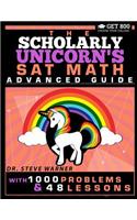 Scholarly Unicorn's SAT Math Advanced Guide with 1000 Problems and 48 Lessons