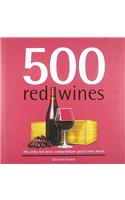 500 Red Wines: The Only Red Wine Compendium You'll Ever Need