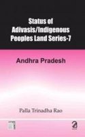 Status of Adivasis/Indigenous Peoples Land Series - 7: Andhra Pradesh