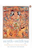 Myth = Mithya: A Handbook of Hindu Mythology