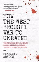 How the West Brought War to Ukraine