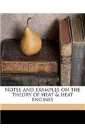 Notes and Examples on the Theory of Heat & Heat Engines