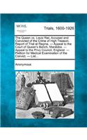 Queen vs. Louis Riel, Accused and Convicted of the Crime of High Treason. Report of Trial at Regina. - Appeal to the Court of Queen's Bench, Manitoba. - Appeal to the Privy Council, England. - Petition for Medical Examination of the Convict. - List