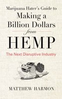 Marijuana Hater's Guide to Making a Billion Dollars from Hemp