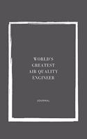 World's Greatest Air Quality Engineer Notebook University Graduation gift