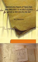 Administration Reports of Tripura State Since 1902 {1321 T. E. to 1331 T. E.},(1911-12 A.D. to 1921-22 A. D.), Vol. 2nd