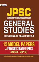 JPSC General Studies Preliminary Exam Paper - 1 15 Model Papers (With Previous Solved Papers ) 2003 - 2016