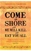 Come on Shore and We Will Kill and Eat You All