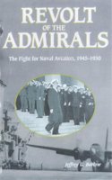 Revolt of the Admirals: The Fight for Naval Aviation, 1945-1950 (Brassey's Five-Star Paperback Series)