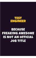 Test Engineer, Because Freaking Awesome Is Not An Official Job Title