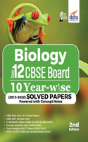 Biology Class 12 CBSE Board 10 YEAR-WISE (2013 - 2022) Solved Papers powered with Concept Notes 2nd Edition