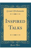 Inspired Talks (Classic Reprint)