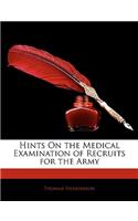 Hints on the Medical Examination of Recruits for the Army