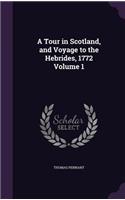 Tour in Scotland, and Voyage to the Hebrides, 1772 Volume 1