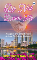 Do Not Leave Me: A Saga of Love Amidst Nature. A Boy Love Story from Thailand