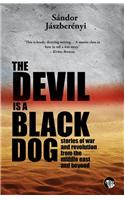 The Devil is a Black Dog : Stories of the War and Revolution from the Middle East and Beyond