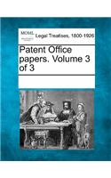 Patent Office papers. Volume 3 of 3