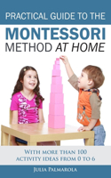 Practical Guide to the Montessori Method at Home