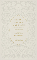 Gospel-Shaped Marriage