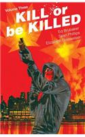 Kill or Be Killed Volume 3