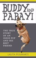 BUDDY AND PAPAYI: The True Story Of An Indie Pup And His Best Friend