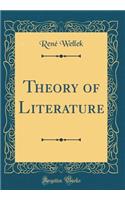 Theory of Literature (Classic Reprint)