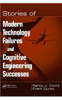 Stories of Modern Technology Failures and Cognitive Engineering Successes