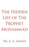 Hidden Life of The Prophet Muhammad