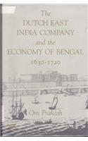 The Dutch East India Company and the Economy of Bengal 1630-1720