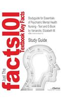 Studyguide for Essentials of Psychiatric Mental Health Nursing - Text and E-Book by Varcarolis, Elizabeth M., ISBN 9781416000518