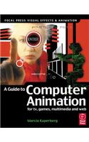 A Guide to Computer Animation: For TV, Games, Multimedia and Web